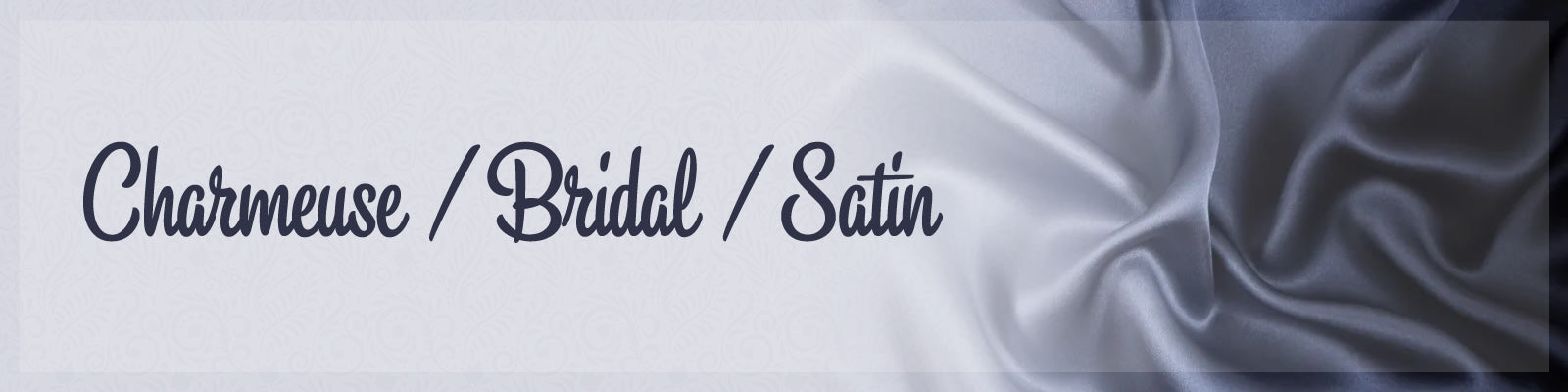 Charmeuse | Bridal | Satin