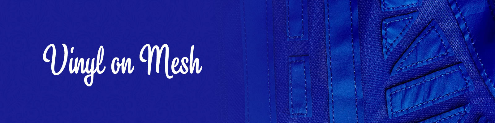 Vinyl on Mesh